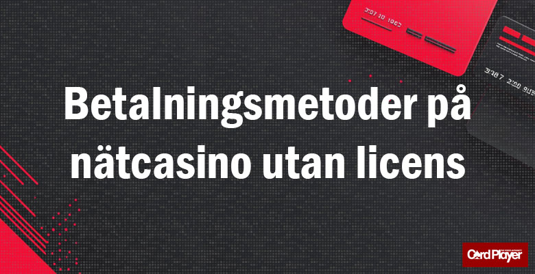 Betalningsmetoder på nätcasino utan licens