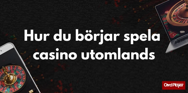 Roulettehjul på en mobil och en bärbar dator mot en mörk bakgrund med texten Hur du börjar spela casino utomlands.