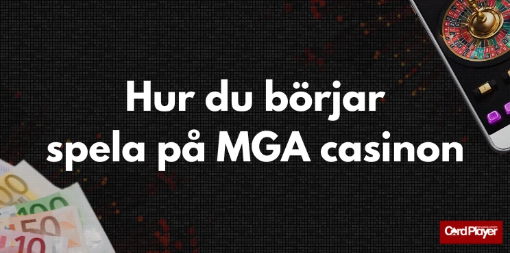 Texten hur du börjar spela på MGA casinon, eurosedlar och en mobilskärm som visar roulette på en mörk bakgrund.